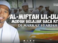 AL-MIFTAH LIL-ULUM, MUDAH BELAJAR BACA KITAB DI MARKAZ SYARIAH