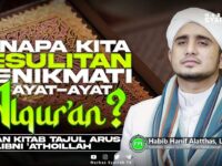 APA PENYEBAB KITA KESULITAN MENIKMATI AYAT AYAT ALQUR'AN ? | HABIB HANIF ALATTHAS, Lc., Mp.D