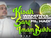 AKHIR RIWAYAT SANG AMIRUL MUKMININ FIL HADITS AL IMAM BUKHORI | TAUSIYAH IB-HRS