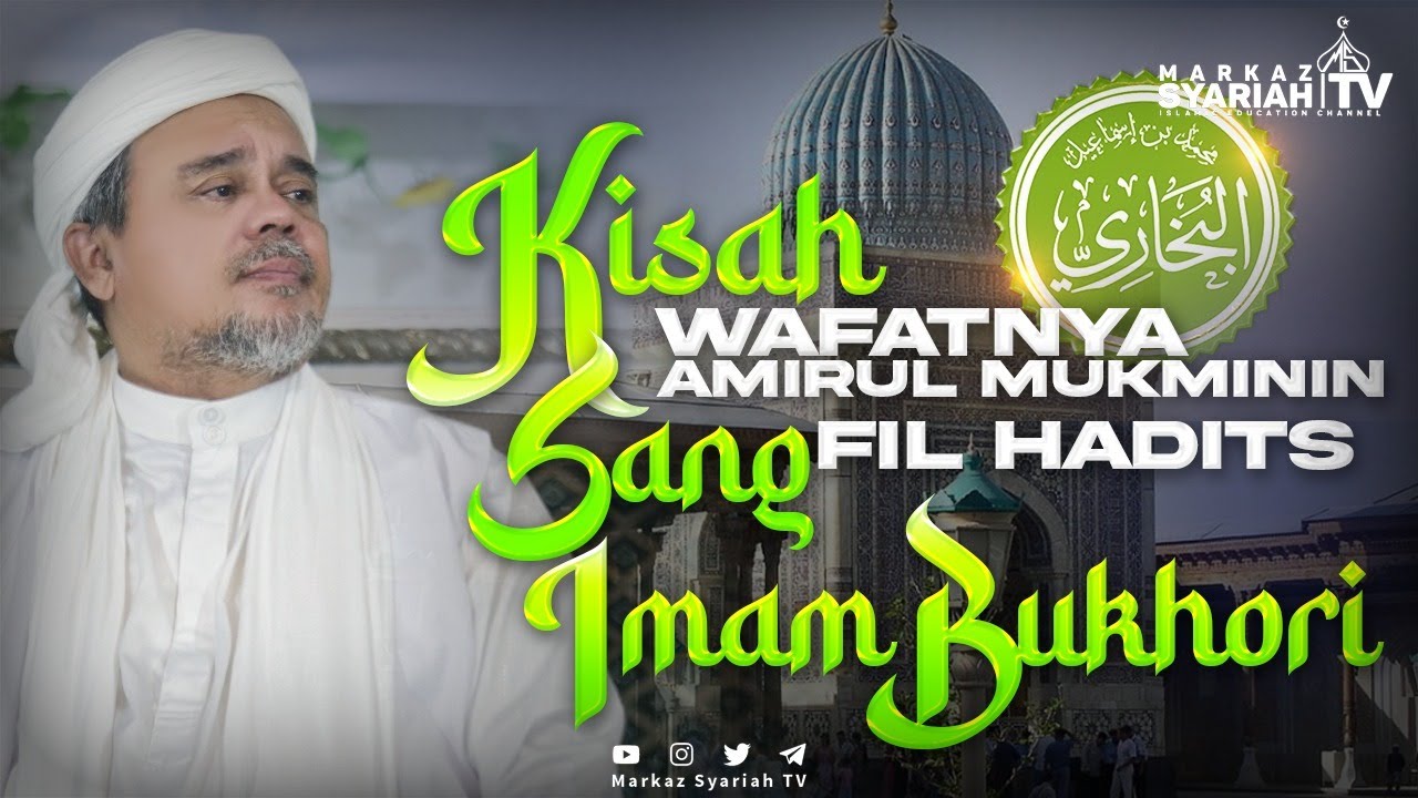 AKHIR RIWAYAT SANG AMIRUL MUKMININ FIL HADITS AL IMAM BUKHORI | TAUSIYAH IB-HRS