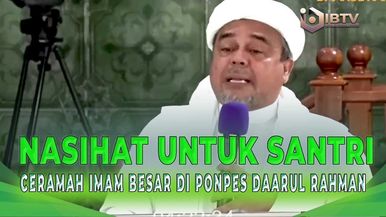 NASIHAT UNTUK PARA SANTRI - CERAMAH IMAM BESAR PONPES DAARUL RAHMAN JAKARTA SELATAN | IBTV